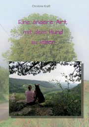Eine andere Art, mit dem Hund zu leben, Kraft Christine