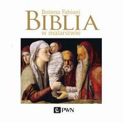 ksiazka tytu: Biblia w malarstwie autor: Fabiani  Boena