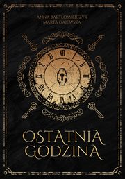 Ostatnia godzina, Bartomiejczyk Anna, Gajewska Marta