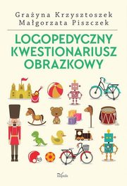 Logopedyczny kwestionariusz obrazkowy, Krzysztoszek Grayna, Piszczek Magorza
