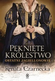 Pknite krlestwo Ostatni Jagiellonowie, Czarnecka Renata