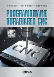 Programowanie obrabiarek CNC, Grzesik Wit, Niesony Piotr, Kiszka Piotr