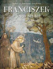 Franciszek i jego wiat w malarstwie Giotta, Grau Engelbert, Manselli Raoul, Romano Serena