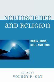 ksiazka tytu: Neuroscience and Religion autor: Gay Volney P.