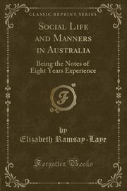 ksiazka tytu: Social Life and Manners in Australia autor: Ramsay-Laye Elizabeth