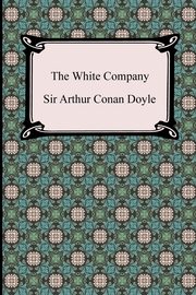 ksiazka tytu: The White Company autor: Doyle Arthur Conan