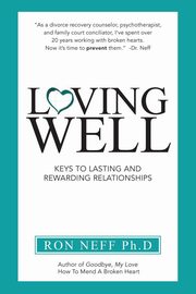 ksiazka tytu: Loving Well autor: Neff Ph.D Ron