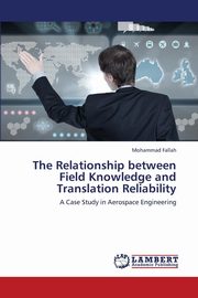 ksiazka tytu: The Relationship Between Field Knowledge and Translation Reliability autor: Fallah Mohammad