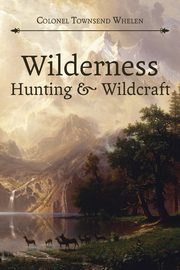 Wilderness Hunting and Wildcraft, Whelen Townsend