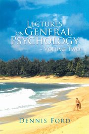 ksiazka tytu: Lectures on General Psychology ~ Volume Two autor: Ford Dennis