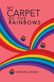 My Carpet of the Rainbows, Zaheer Shrini Pal