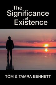 The Significance of Existence, Bennett Tom