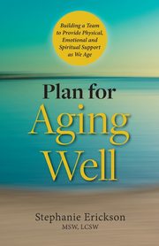 ksiazka tytu: Plan for Aging Well autor: Erickson Stephanie