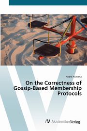 On the Correctness of Gossip-Based Membership Protocols, Allavena Andr