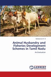 Animal Husbandry and Fisheries Development Schemes in Tamil Nadu, K. N Selvakumar