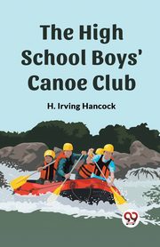 The High School Boys' Canoe Club, Irving Hancock H.