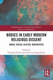 Bodies in Early Modern Religious Dissent, 