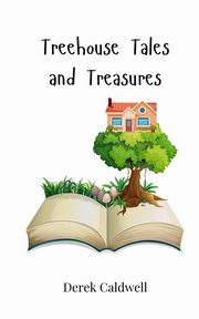 Treehouse Tales and Treasures, Caldwell Derek