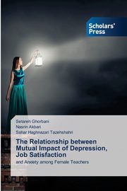 The Relationship between Mutual Impact of Depression, Job Satisfaction, Ghorbani Setareh