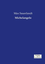 Michelangelo, Sauerlandt Max