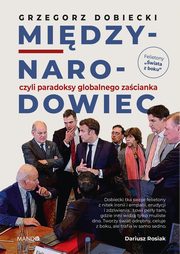 Midzynarodowiec czyli paradoksy globalnego zacianka, Dobiecki Grzegorz