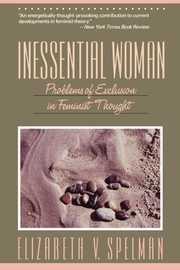 Inessential Woman, Spelman Elizabeth V.