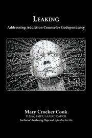 ksiazka tytu: Leaking. Addressing Addiction Counselor Codependency autor: Cook Mary Crocker