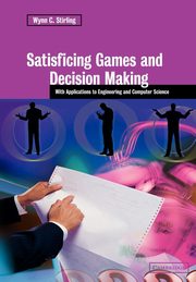 Satisficing Games and Decision Making, Stirling Wynn C.