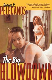 The Big Blowdown, Pelecanos George P.