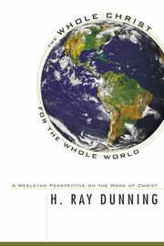 The Whole Christ for the Whole World, Dunning H. Ray