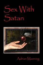 Sex With Satan, Manning Adrian
