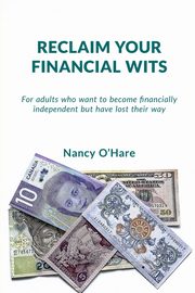 Reclaim your Financial Wits, O'Hare Nancy