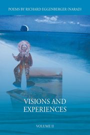 Visions and Experiences Volume II, Eggenberger Narad Richard M.