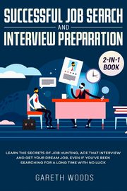 Successful Job Search and Interview Preparation 2-in-1 Book, Woods Gareth