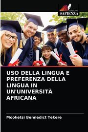 USO DELLA LINGUA E PREFERENZA DELLA LINGUA IN UN'UNIVERSIT? AFRICANA, Tekere Mooketsi Bennedict