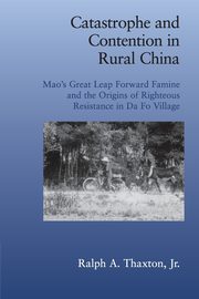 Catastrophe Contention Rural China, Thaxton Jr Ralph A.