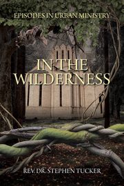 In The Wilderness, Tucker Stephen