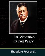The Winning of the West, Volume One from the Alleghanies to the Mississippi, 1769-1776, Roosevelt Theodore IV
