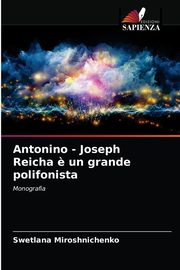 ksiazka tytu: Antonino - Joseph Reicha ? un grande polifonista autor: Miroshnichenko Swetlana