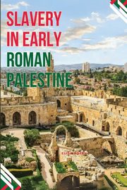 Enslaved Realities in Ancient Palestine, Kozey Elisa