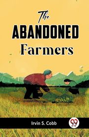 The Abandoned Farmers, S. Cobb Irvin