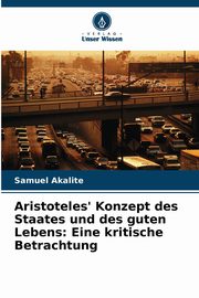 Aristoteles' Konzept des Staates und des guten Lebens, Akalite Samuel