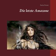 Die letzte Amazone, Forster Sarina