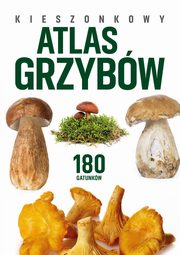 Kieszonkowy atlas grzybw. 180 gatunkw, Zarawska Patrycja, Kamiski Wiesaw