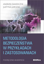 Metodologia bezpieczestwa w przykadach i zastosowaniach, Dawidczyk Andrzej, Jurczak Justyna