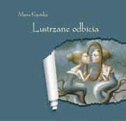 ksiazka tytu: Lustrzane odbicia autor: Kijeska Marta