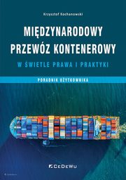 Midzynarodowy przewz kontenerowy w wietle prawa i praktyki, Kochanowski Krzysztof