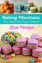 ksiazka tytu: Baking Macarons autor: Maliga Lisa