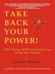 Take Back Your Power!, Smith Ph.D. Camille A.