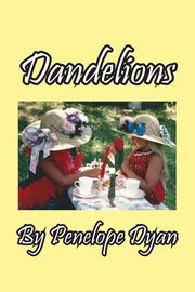 Dandelions, Dyan Penelope